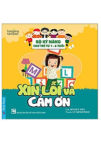 Sách Xin Lỗi và Cảm Ơn - Bộ Kỹ Năng Cho Trẻ Từ 1 - 6 Tuổi